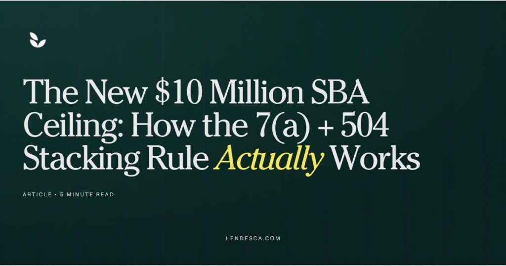 The New $10 Million SBA Ceiling: How the 7(a) + 504 Stacking Rule Actually Works 