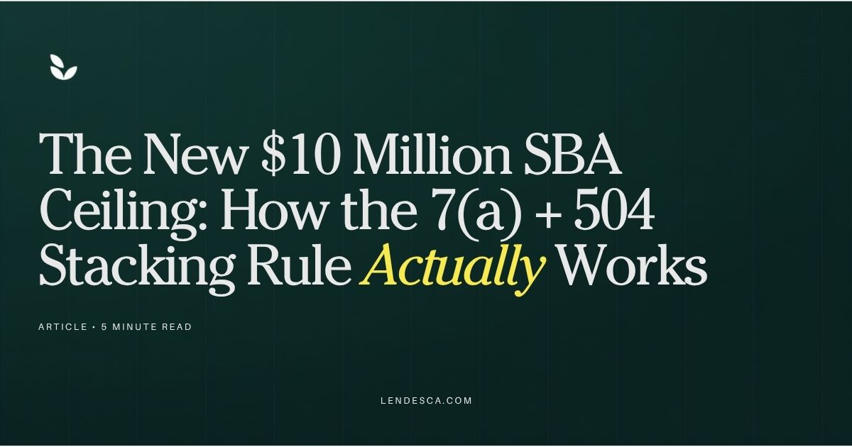 The New $10 Million SBA Ceiling: How the 7(a) + 504 Stacking Rule Actually Works 