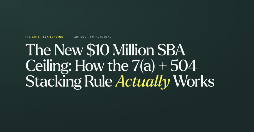 The New $10 Million SBA Ceiling: How the 7(a) + 504 Stacking Rule Actually Works 