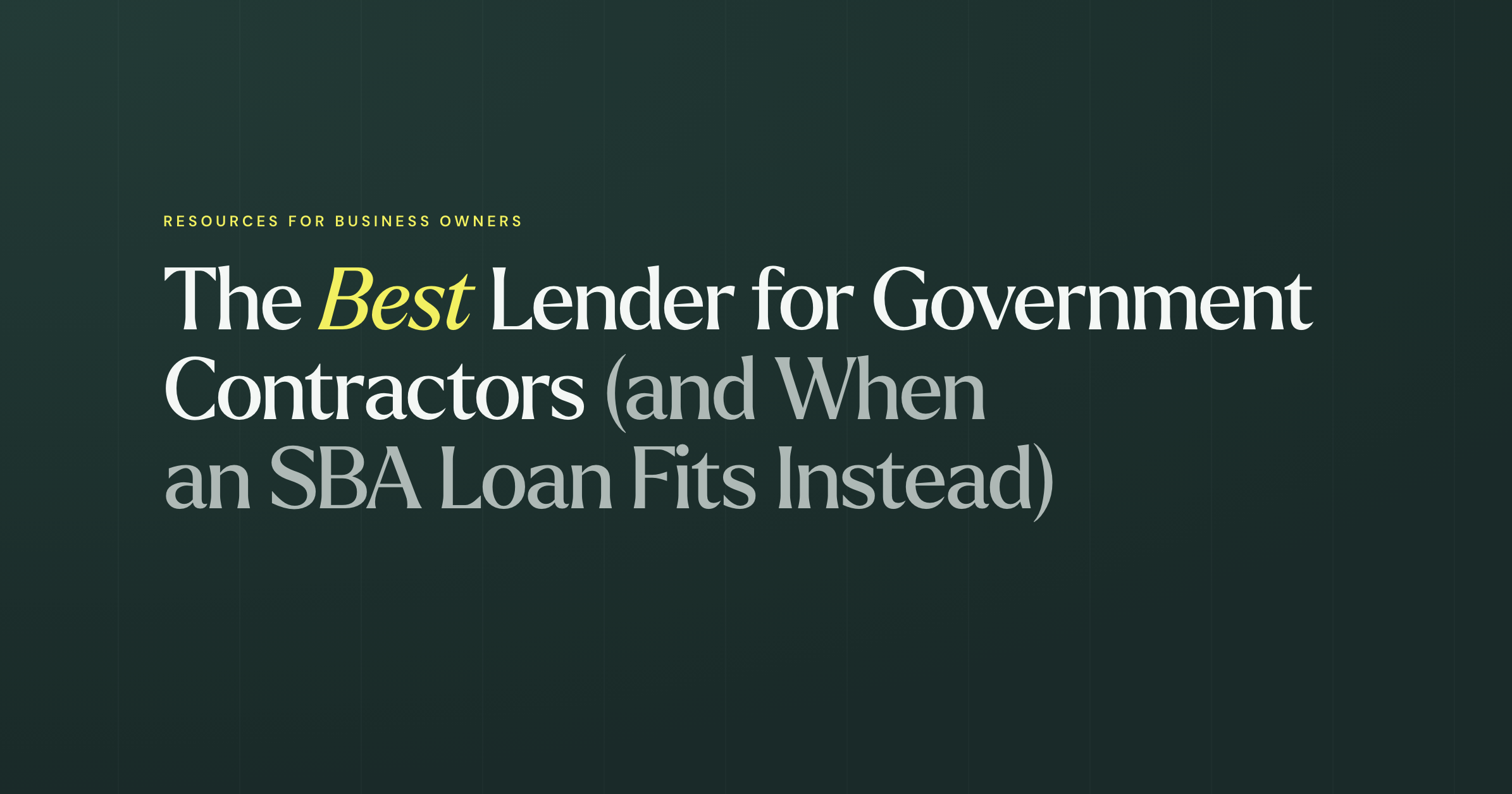 The Best Lender for Government Contractors (and When an SBA Loan Fits Instead) 